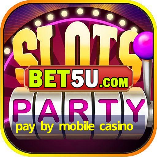 pay by mobile casino